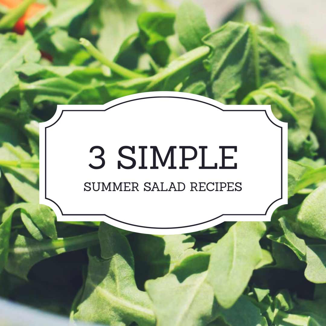 Three Simple Summer Salad Recipes