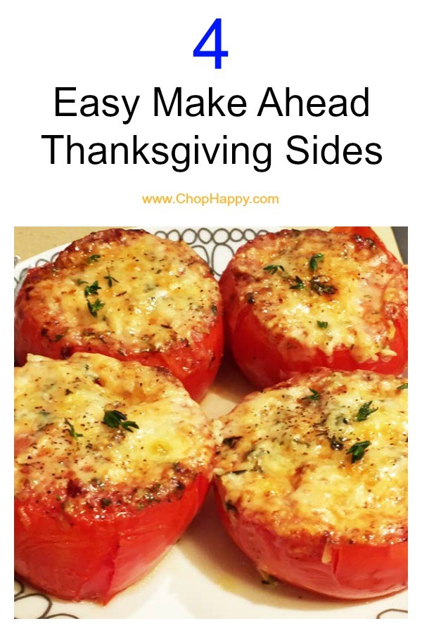 4 Easy Make Ahead Thanksgiving Sides. Happy cooking! www.ChopHappy.com #Thanksgiving #ThanksgivingRecipes