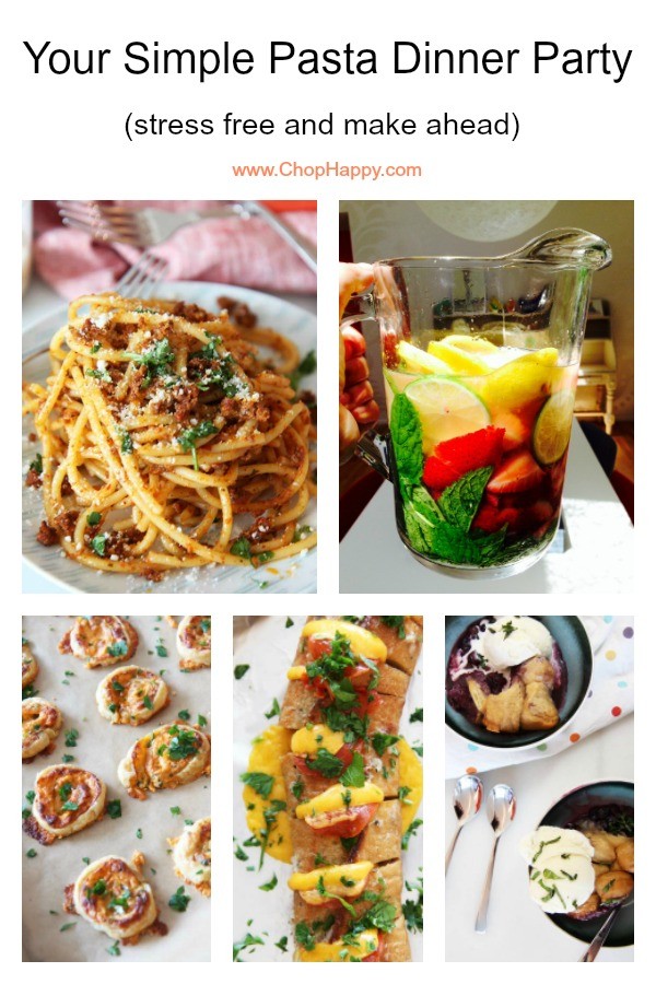 Your Simple Pasta Dinner Party (stress free and make ahead) Recipes. This from #cocktails, #pasta, and #dessert. Happy Cooking! www.ChopHappy.com