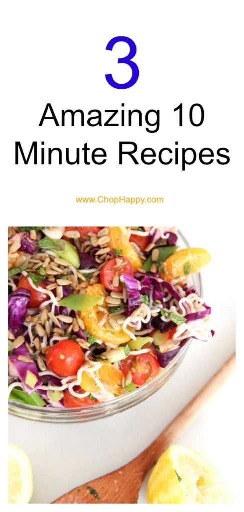 3 Amazing 10 Minute Recipes - Chop Happy