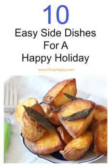 10 Easy Side Dishes For A Happy Holiday. Happy Thanksgiving, Hanukkah, or Christmas to you! All these dishes are easy chessy, potato and bread yummy recipes. www.ChopHappy.com #holidayrecipes #sides
