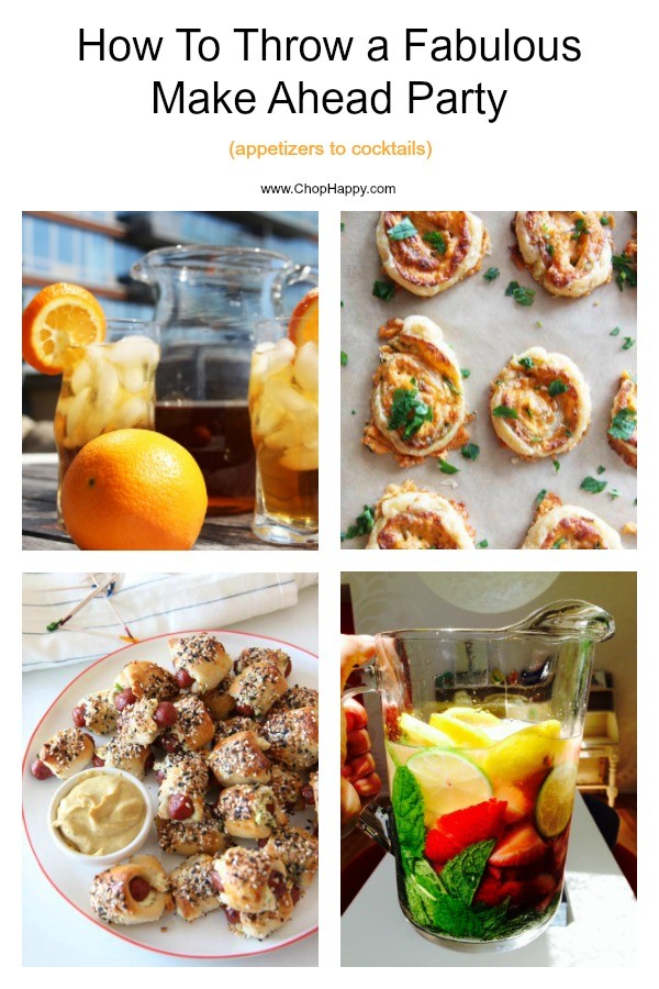 How To Throw a Fabulous Make Ahead Party (appetizers to cocktails). This is your guide to easy, fun, cocktail party. You can do everything 3 days in advance and enjoy your own party. Celebrate life and cheers to stress free fun! www.ChopHappy.com #partyideas #stressfreeparties