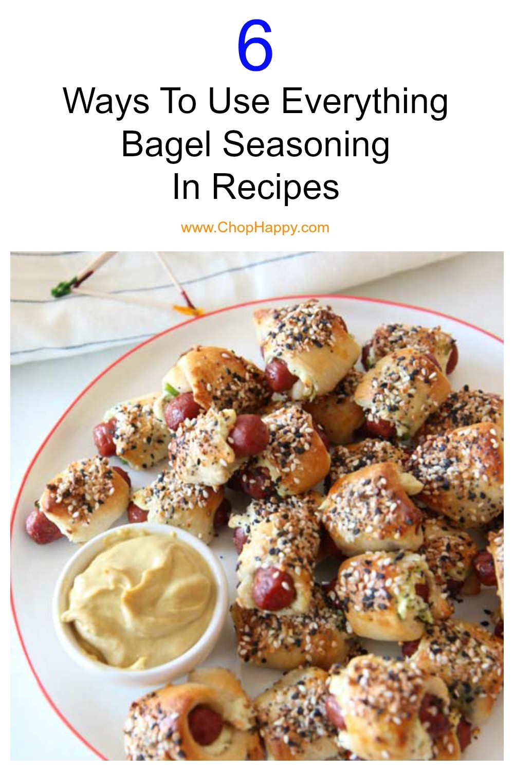 6 Ways To Use Everything Bagel Seasoning In Recipes. Garlic, sesame seeds, onion, and other seasonings make bagel magic. Put the seasoning on potato salad, calzones, pigs in blanket, and 7 layer dips. Happy Cooking. www.ChopHappy.com #everythingbagelseasoning #bagel