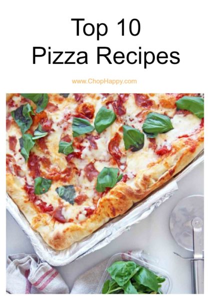 Top 10 Pizza Recipes - Chop Happy