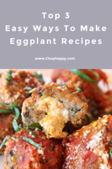 Top 3 Easy Ways To Make Eggplant Recipes. Eggplant is a versatile ingredient for busy weeknight dinners and lots of leftovers. Happy Cooking! www.ChopHappy.com #eggplantrecipes #eggplant